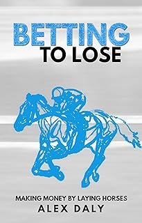 Betting To Lose: Making Money By Laying Horses