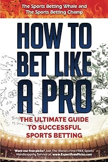 How to Bet Like A Pro: The Ultimate Guide to Successful Sports Betting